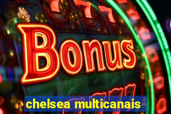 chelsea multicanais